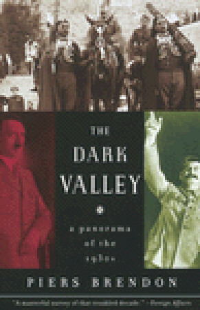 The Dark Valley: A Panorama of the 1930s by Piers Brendon