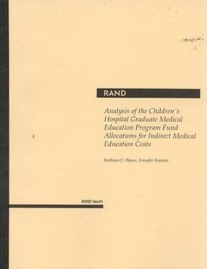 Analysis of the Children's Hospital Graduate Medical Education Program Fund Allocations for Indirect Medical Education Costs by Barbara O. Wynn