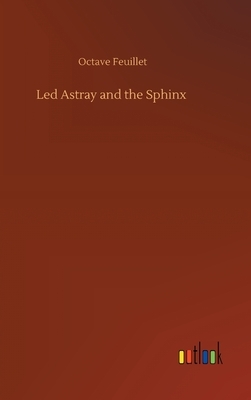 Led Astray and the Sphinx by Octave Feuillet
