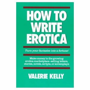 How to Write Erotica by Valerie Kelly