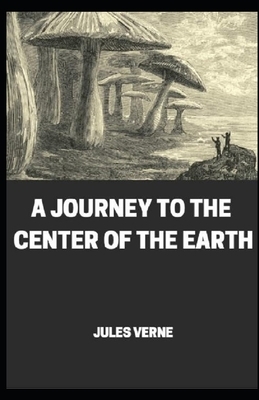 A Journey To The Center Of The Earth Illustrated by Jules Verne