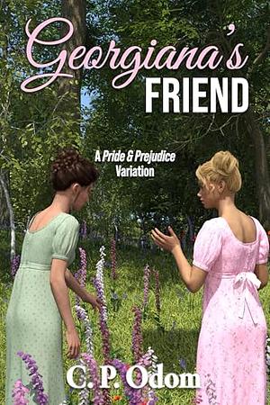 Georgiana's Friend by C.P. Odom