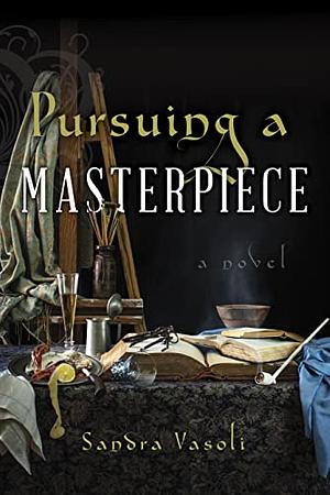 Pursuing a Masterpiece by Sandra Vasoli