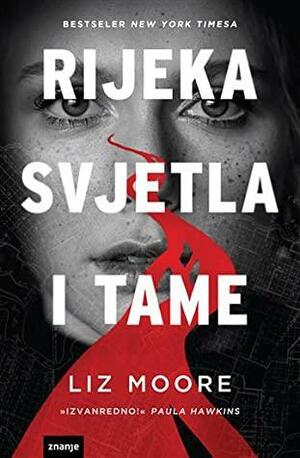 Rijeka svjetla i tame by Liz Moore