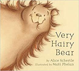 Very Hairy Bear board book by Matt Phelan, Alice Schertle