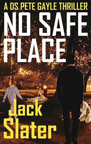 No Safe Place by Jack Slater