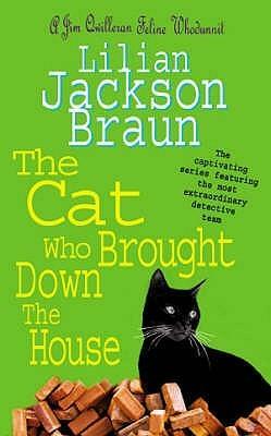 The Cat Who Brought Down The House by Lilian Jackson Braun