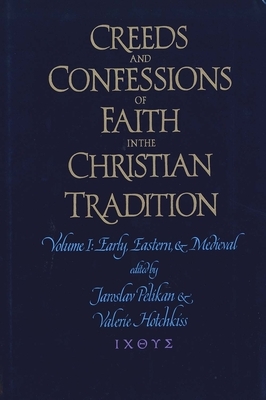 Creeds and Confessions of Faith in the Christian Tradition: Set: Credo, Creeds Vols. 1-3, and CD-ROM by 