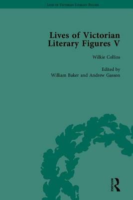 Lives of Victorian Literary Figures, Part V: Mary Elizabeth Braddon, Wilkie Collins and William Thackeray by Their Contemporaries by Judith L. Fisher