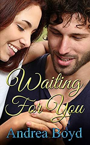 Waiting For You by Andrea Boyd