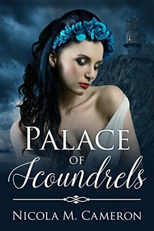 Palace of Scoundrels by Nicola M. Cameron, Nicola Cameron