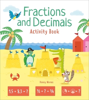 Fractions and Decimals Activity Book by Penny Worms