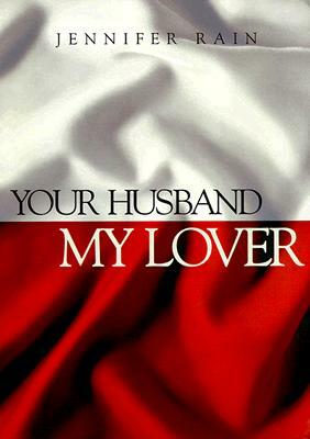 Your Husband My Lover by Jennifer Rain