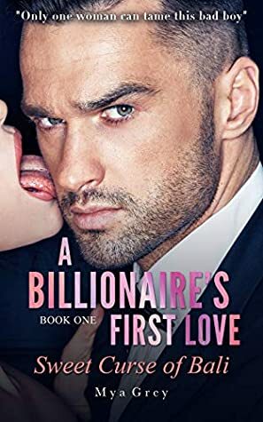 Sweet Curse of Bali (A Billionaire's First Love, #1) by Mya Grey