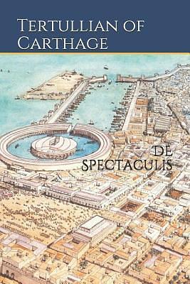 De Spectaculis by Tertullian, D.P. Curtin, S. Thelwall