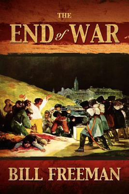 The End of War by Bill Freeman