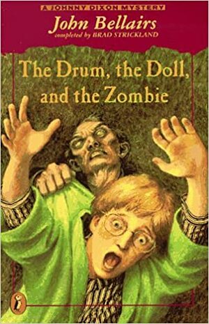 The Drum, the Doll, and the Zombie: A Johnny Dixon Mystery by Brad Strickland, John Bellairs, Edward Gorey