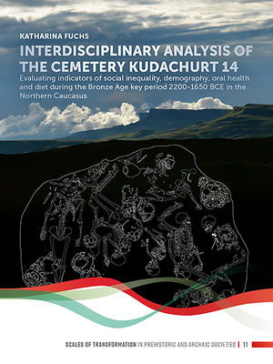 Interdisciplinary Analysis of the Cemetery 'kudachurt 14': Evaluating Indicators of Social Inequality, Demography, Oral Health and Diet During the Bro by Katharina Fuchs