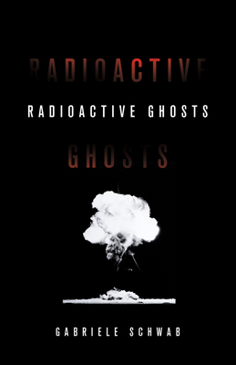 Radioactive Ghosts, Volume 61 by Gabriele Schwab