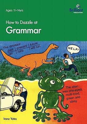 How to Dazzle at Grammar by Irene Yates