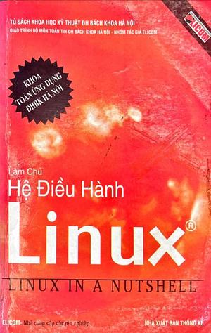 Làm chủ Hệ Điều Hành Linux - Linux in a Nutshell by Ellen Siever, Stephen Figgins, Aaron Weber, Robert Love, Arnold Robbins