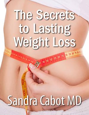 The Secret to Lasting Weight Loss by Sandra Cabot MD