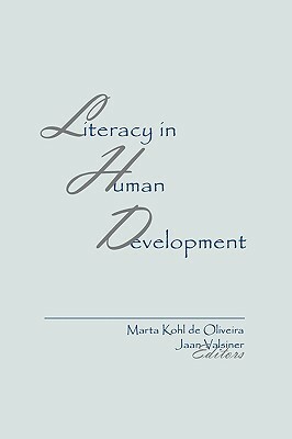Literacy in Human Development by Jaan Valsiner, Marta Kohl de Oliveira