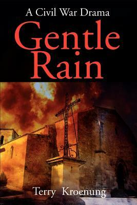 Gentle Rain: A Civil War Drama by Terry Kroenung