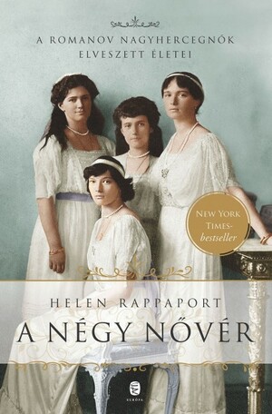 A négy nővér: A Romanov hercegnők elveszett életei by Helen Rappaport