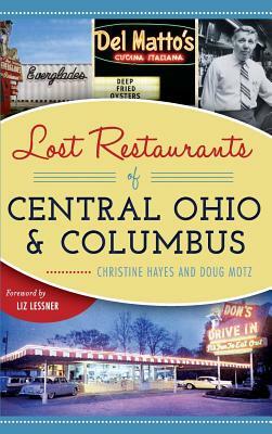 Lost Restaurants of Central Ohio and Columbus by Christine Hayes, Doug Motz
