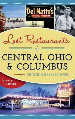 Lost Restaurants of Central Ohio and Columbus by Christine Hayes, Doug Motz