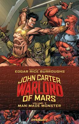 John Carter: Warlord of Mars, Volume 2: Man-Made Monster by Ian Edginton, Ron Marz