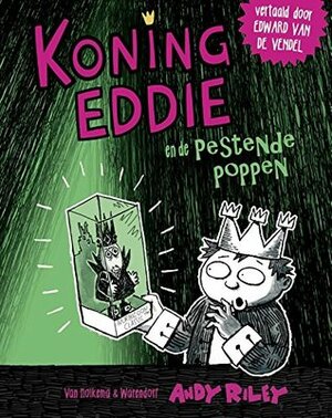 Koning Eddie en de pestende poppen by Andy Riley, Edward van de Vendel