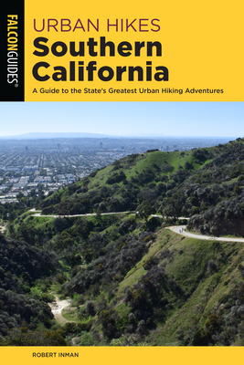 Urban Hikes Southern California: A Guide to the Area's Greatest Urban Hiking Adventures by Robert Inman