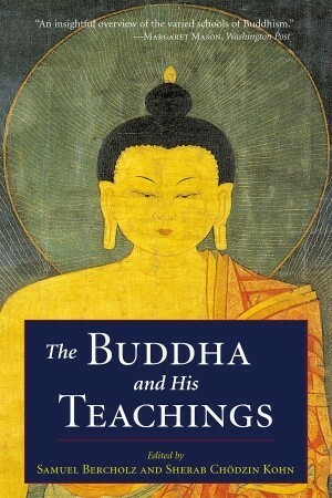 The Buddha and His Teachings by Samuel Bercholz, Sherab Chödzin Kohn