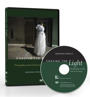 Chasing the Light: Photography and the Practice of Seeing, DVD by Ibarionex Perello