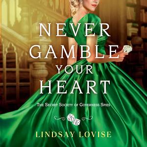 Never Gamble Your Heart by Lindsay Lovise