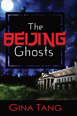 The Beijing Ghosts by Gina Tang