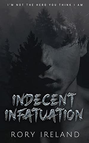 Indecent Infatuation by Rory Ireland