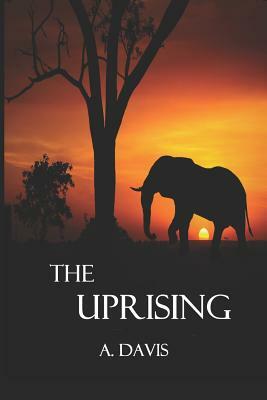 The Uprising by A. Davis