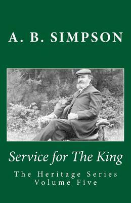 Service for The King by A. B. Simpson, Jeffrey a. Mackey