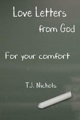 Love Letters from God for Your Comfort by T.J Nichols