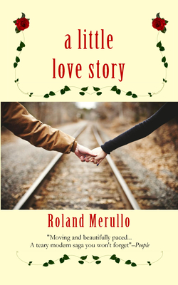 A Little Love Story by Roland Merullo