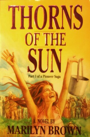Thorns of the Sun by Marilyn Brown