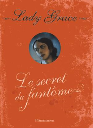 Lady Grace, Tome 8:Le Secret Du Fantôme by Grace Cavendish, Rose-Marie Vassallo, Sara Vogler, Jan Burchett