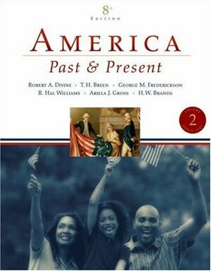 America Past and Present, Volume II, Books a la Carte Plus Myhistorylab Blackboard/Webct by T.H. Breen, George M. Fredrickson, Robert A. Divine
