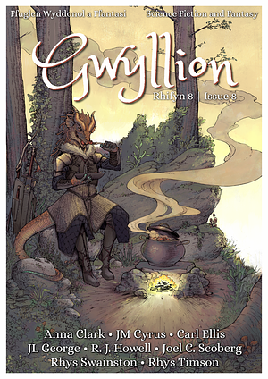 Gwyllion Issue 8 by Carl Ellis, Rhys Swainston, JL George, Joel C. Scoberg, JM Cyrus, Rhys Timson, R. J. Howell, Anna Clark