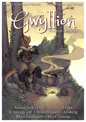 Gwyllion Issue 8 by Joel C. Scoberg, JL George, Rhys Timson, R. J. Howell, Carl Ellis, Anna Clark, Rhys Swainston, JM Cyrus