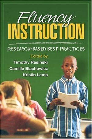 Fluency Instruction: Research-Based Best Practices by Timothy V. Rasinski, Camille L.Z. Blachowicz