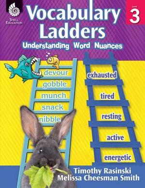 Vocabulary Ladders: Understanding Word Nuances Level 3 (Level 3): Understanding Word Nuances [With CDROM] by Timothy Rasinski, Melissa Cheesman Smith